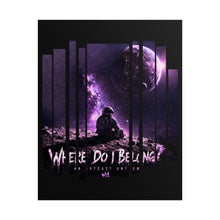 Load image into Gallery viewer, "Where Do I Belong?" Poster —  by One who May Ascend
