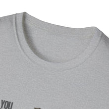 Load image into Gallery viewer, You Really Think You Know Me Unisex Softstyle T-Shirt
