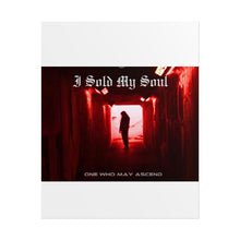 Load image into Gallery viewer, I Sold My Soul Poster —  One who May Ascend
