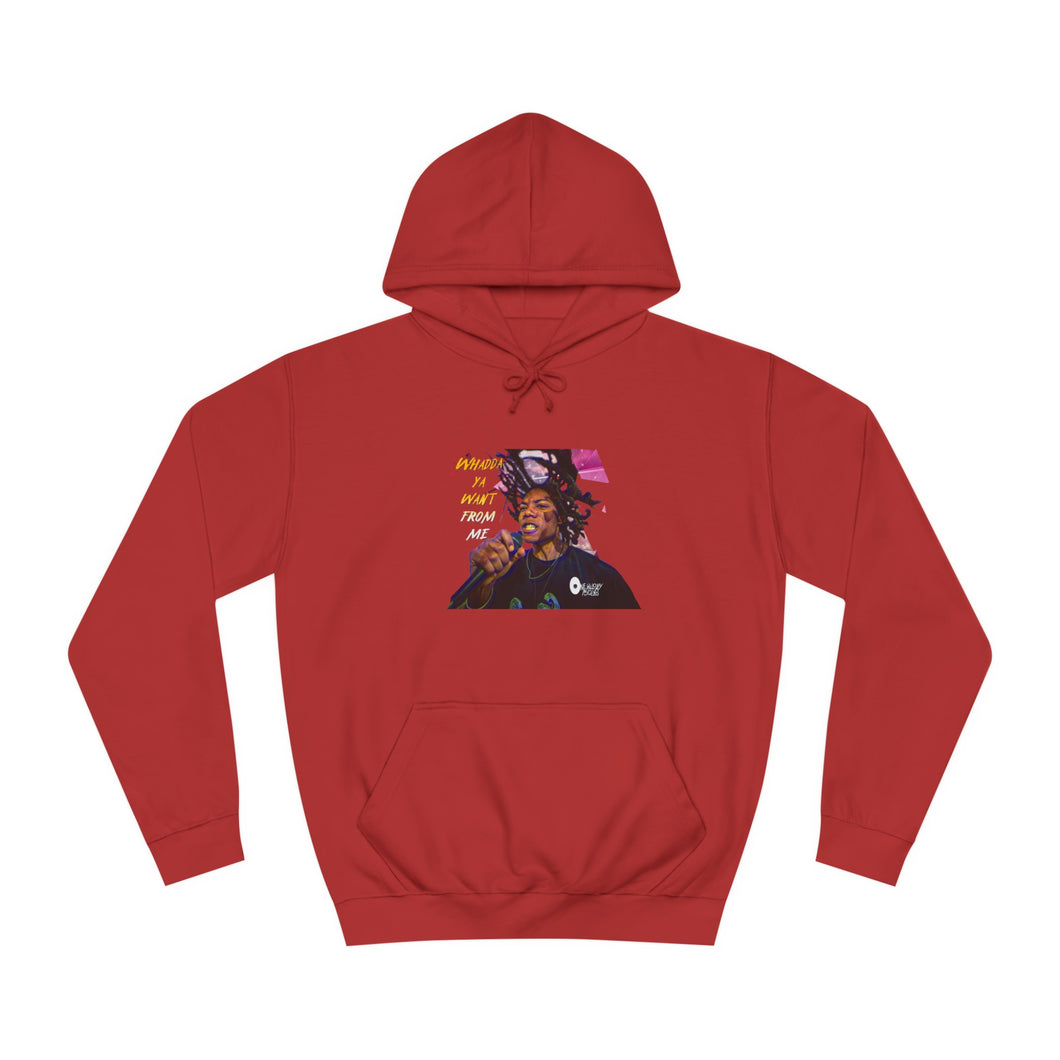 Whadda Ya Want From Me Unisex College Hoodie