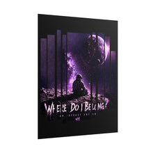 Load image into Gallery viewer, "Where Do I Belong?" Poster —  by One who May Ascend

