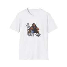 Load image into Gallery viewer, You Really Think You Know Me Unisex Softstyle T-Shirt
