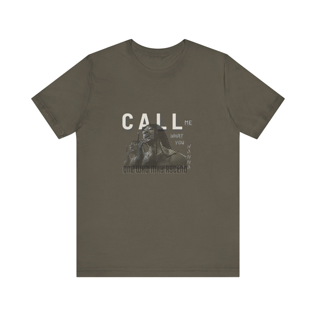Call Me What You Wanna Unisex Jersey Short Sleeve Tee
