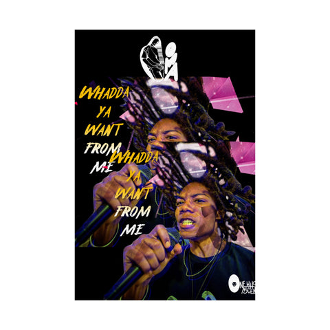 Whadda Ya Want From Me Matte Vertical Posters