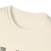 Load image into Gallery viewer, You Really Think You Know Me Unisex Softstyle T-Shirt
