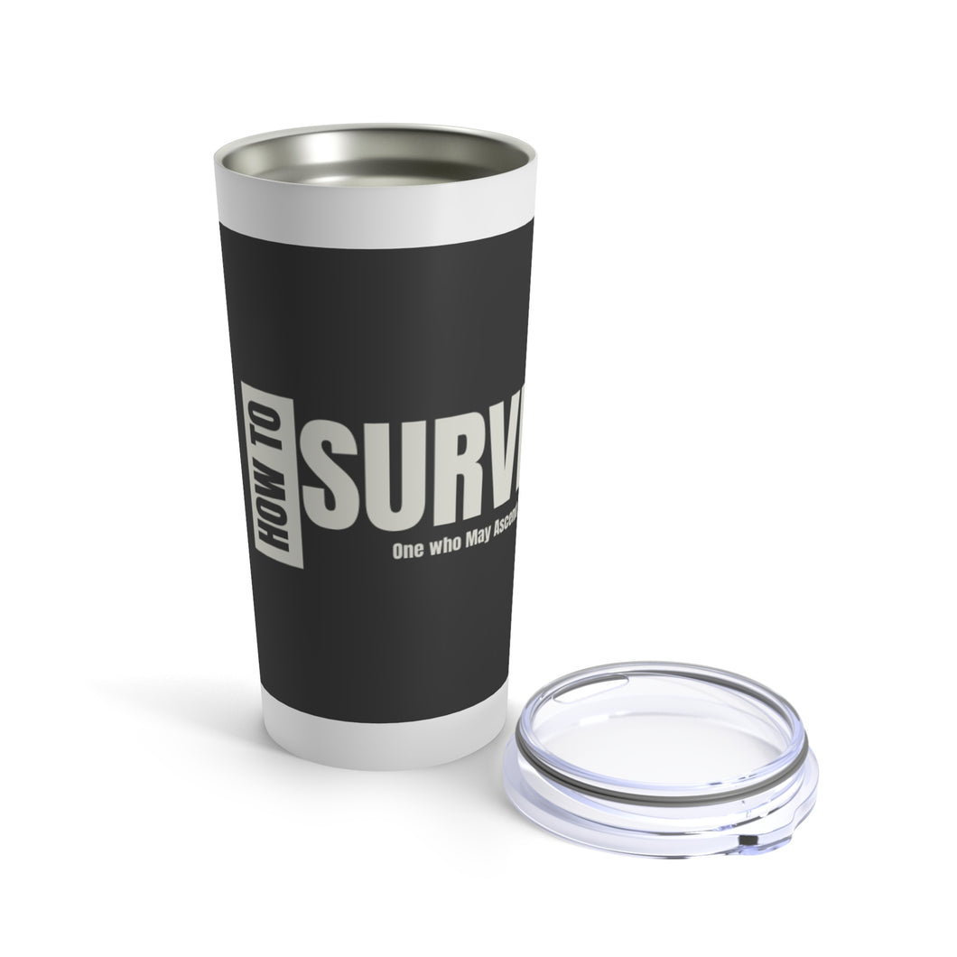 How To Survive Tumbler 20oz